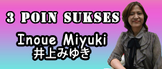 3 Poin Sukses - Inoue Miyuki